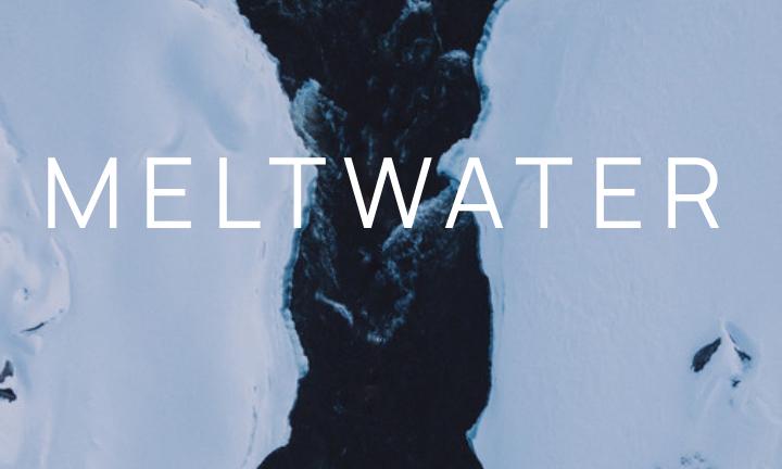 snow with dark water running through the middle and the word "meltwater" superimposed