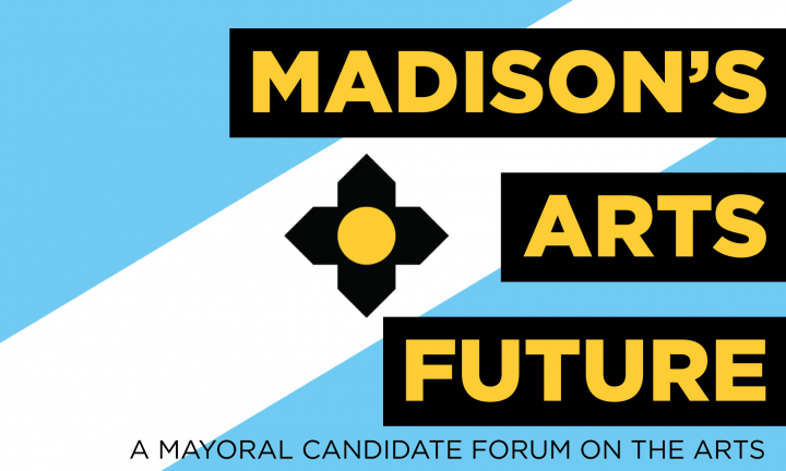 Madison Mayoral Candidate Forum on the Arts