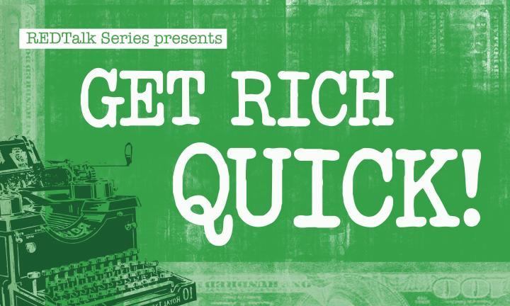 REDTalk Series presents Get Rich Quick! 