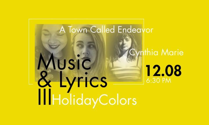 Music & Lyrics III Holiday Colors A Town Called Endeavor and Cynthia Marie 12.08 at 6:30