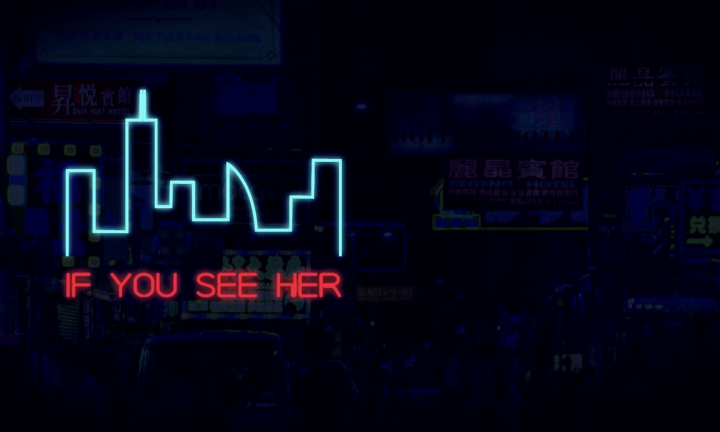 Digital photo of neon sign, stating "IF YOU SEE HER" under outline of city skyline.