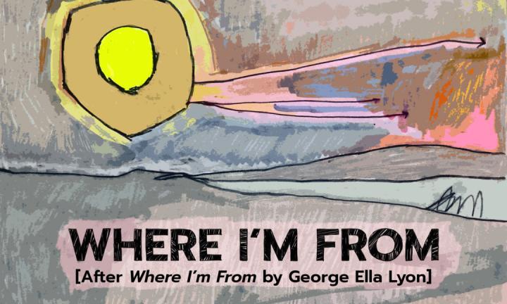Where I'm From (after Where I'm From by George Ella Lyon) Midwest Video Poetry Fest