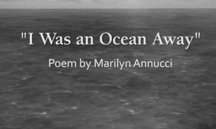 I was an ocean away poem by Marilyn Annucci Midwest Video Poetry Fest