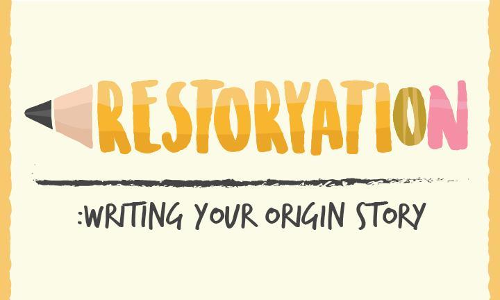 Restoryation: Writing Your Origin Story Graphic by Goldie Bennett